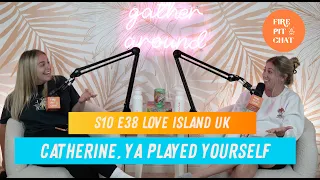 S10 E38 Love Island UK: Catherine, Ya Played Yourself - A Love Island Recap Podcast Review