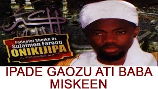 IPADE GAOZU ATI BABA MISKEEN PART 2 -  Fadeelat Sheikh Sulaimon Faruq Onikijipa