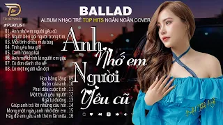 Nghe 1 Lần Bạn Sẽ Không Hối Hận - ANH NHỚ EM NGƯỜI YÊU CŨ - NGÂN NGÂN COVER -03-01 Nhạc Trẻ Hay Nhất