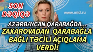 SON DEQIQE ! ZAXAROVADAN QARABAĞLA BAĞLI SENSASSİON AÇIQLAMA GƏLDİ ! - XEBERLER , XEBER 2022