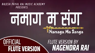 Namaga Ma Sanga Sahara Namaga | Flute Version | Nagendra Rai