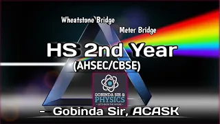 Gobinda Sir & Physics - HS 2nd - CH3 E6 | Wheatstone Bridge & Meter Bridge.