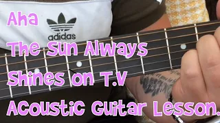 Aha-The Sun Always Shines On T.V-Acoustic Guitar Lesson.