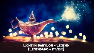 Light in Babylon - Legend (Legendado - PT/BR)