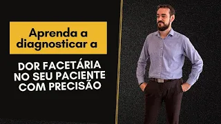 Aprenda a diagnosticar a DOR FACETÁRIA no seu paciente com precisão