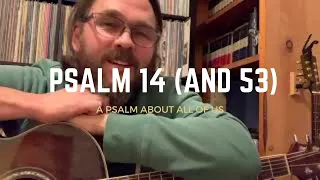 Psalm 14 (and 53) - a Psalm about all of us (at one time or another)