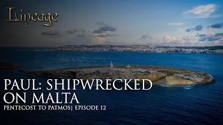 Paul: Shipwrecked On Malta | Pentecost to Patmos | Episode 12 | Lineage