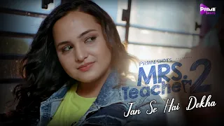 Jab Se Hai Dekha | Mrs Teacher 2 Song | Aliya Naaz | Ayesha Kapoor