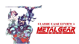 Classic Game Review 5: Metal Gear Solid - A Retrospective