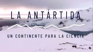 LA ANTÁRTIDA, UN CONTINENTE PARA LA CIENCIA