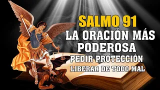 LA ORACIÓN MÁS PODEROSA SALMO 91 Y SAN MIGUEL ARCÁNGEL PEDIR PROTECCIÓN, AYUDA Y LIBERAR DE TODO MAL