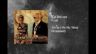 Kat DeLuna & Costi - Always On My Mind (Extended)
