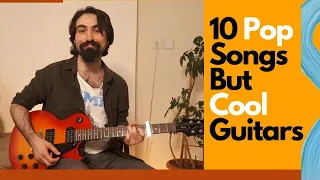10 Pop Songs but They Have Cool Guitars