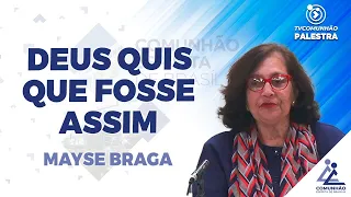 PALESTRA INÉDITA | DEUS QUIS QUE FOSSE ASSIM -  Mayse Braga