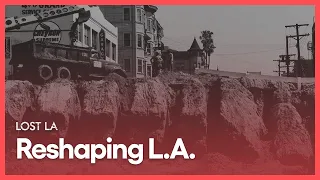 Reshaping L.A. | Lost LA | Season 1, Episode 3 | KCET