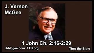 62 1 John 02:16-02:29 - J Vernon Mcgee - Thru the Bible