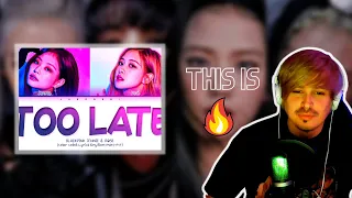 BLACKPINK-Too Late Reaction