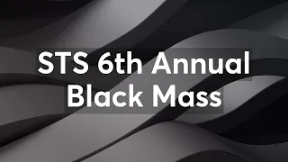 STS 6th Annual Black Mass