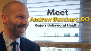 Meet Andrew Butchart, DO, Rogers Behavioral Health