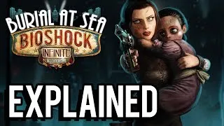 Bioshock Infinite: Burial At Sea Episode Two EXPLAINED! (Complete Analysis)