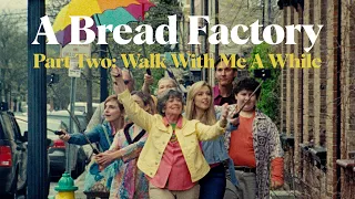 A Bread Factory Part Two: Walk With Me A While - Trailer | In Select Cinemas and On Digital HD now!