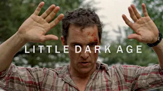 Little Dark Age - Rust Cohle I True Detective