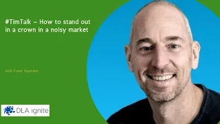 #TimTalk – How to stand out in a crown in a noisy market with Frank Husmann