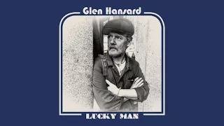 Glen Hansard - "Lucky Man" (Full Album Stream)