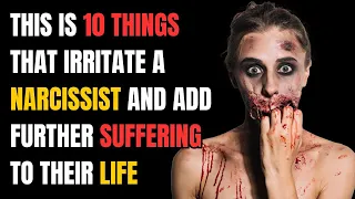 This Is 10 things that irritate a narcissist and add further suffering to their life |NPD| Narc