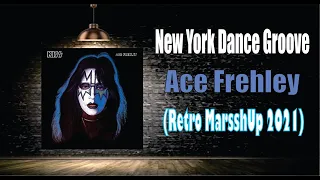 Ace Frehley - New York Groove  ( Dance Retro MarrshUp 2021)