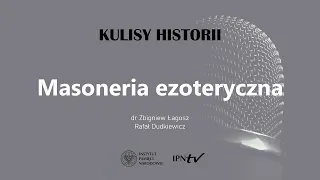 MASONERIA EZOTERYCZNA – cykl Kulisy historii odc. 107