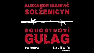 Alexandr Solženicyn - Souostroví Gulag (audiokniha) část 8/8