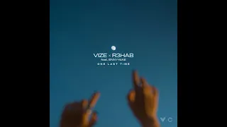 VIZE & R3HAB - One Last Time feat. Enny-Mae [Audio]