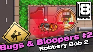 Bugs & Bloopers #2 - Robbery Bob 2