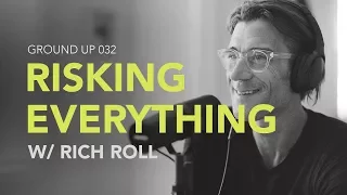 Ground Up 032 - Risking Everything w/ Rich Roll