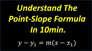 Learn The Point-Slope Formula In 10 min.
