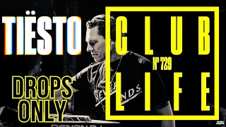 Tiësto [Drops Only] @ CLUBLIFE Podcast 729