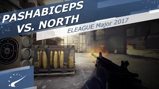 pashaBiceps vs. North - ELEAGUE Major 2017