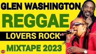 Glen Washington Reggae Lovers Rock MixTape 2023, Romie Fame / Dj jason