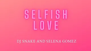DJ Snake & Selena Gomez- SELFISH LOVE (Lyrics with english translation)