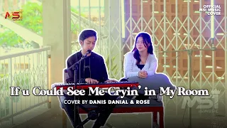 Arash Buana - if u could see me cryin’ in my room ( Danis Danial & Rose ) - (Acoustic Cover)
