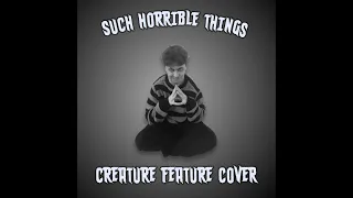 Such Horrible Things | Creature Feature Cover