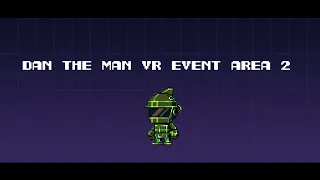 Dan the Man VR Event Area 2