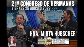 MENSAJE FINAL HNA MIRTA HUBSCHER 21º CONGRESO PENTECOSTAL DE HERMANAS 2023-VIERNES 25 AGOSTO 2023