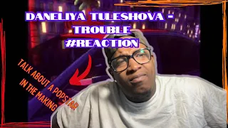 Daneliya Tuleshova Wows  Us With "Trouble" #Reaction