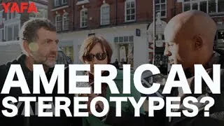 WHAT ARE THE AMERICAN STEREOTYPES? - LONDON