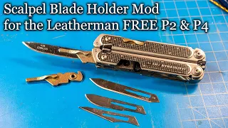 Scalpel Blade Holder Mod for the Leatherman FREE P4 & P2