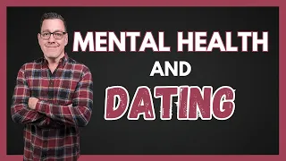 Mental Health and Dating