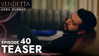 Vendetta - Episode 40 Teaser Urdu Dubbed | Kan Cicekleri