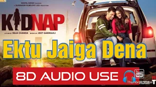 8D Audio || Ektu jayga Dena || Use 🎧 || Dev || Rukmini Maita || Arman Malik || Jeet Gannguli